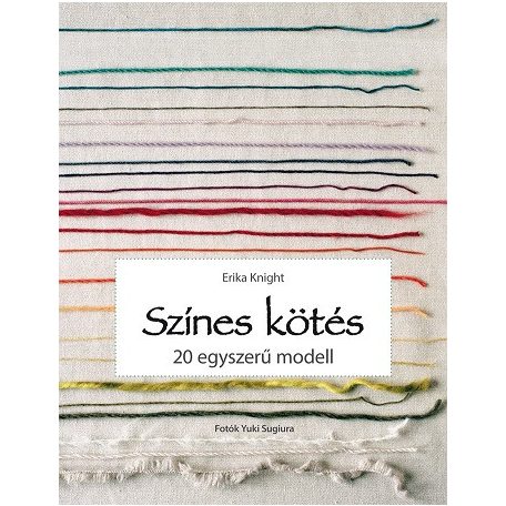 Erika Knight: Színes kötés - 20 egyszerű modell - könyv