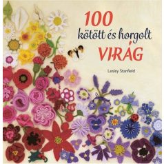 Lesley Stanfield: 100 kötött és horgolt virág