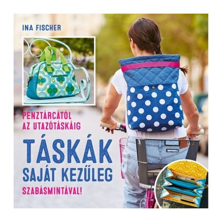 Ina Fischer: Táskák saját kezűleg - kézimunka könyv